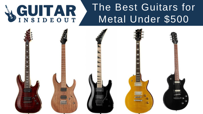 The 5 Best Guitars for Metal Under $500 (Shredding, Riffs and More)