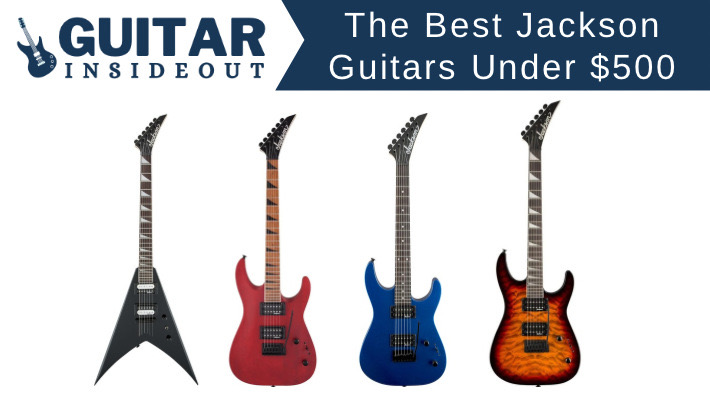 The Best Jackson Guitars for Under 500 (for Beginners, Metal, Shredding etc)